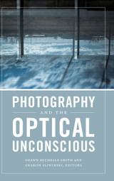 Photography and the Optical Unconscious Photography and the Optical Unconscious