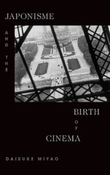 Japonisme and the Birth of Cinema Japonisme and the Birth of Cinema