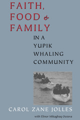 Faith, Food, and Family in a Yupik Whaling Community Faith, Food, and Family in a Yupik Whaling Community