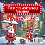 Sticky the Kitty - 'Twas The Night Before Christmas - A Sticky Tale Sticky the Kitty - 'Twas The Night Before Christmas - A Sticky Tale