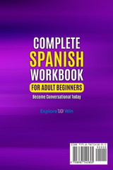 Complete Spanish Workbook For Adult Beginners Complete Spanish Workbook For Adult Beginners