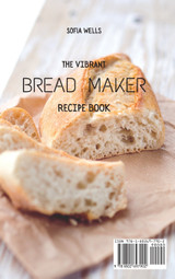 The Vibrant Bread Maker Recipe Book The Vibrant Bread Maker Recipe Book
