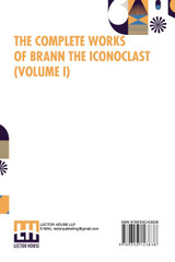 The Complete Works Of Brann The Iconoclast (Volume I) The Complete Works Of Brann The Iconoclast (Volume I)
