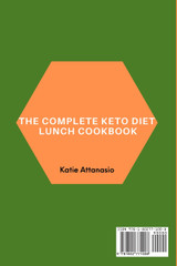 The Complete Keto Diet Lunch Cookbook The Complete Keto Diet Lunch Cookbook