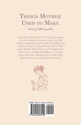Things Mother Used to Make - A Collection of Old Time Recipes, Some Nearly One Hundred Years Old and Never Published Before