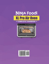 Ninja Foodi XL Pro Air Oven Complete Cookbook Ninja Foodi XL Pro Air Oven Complete Cookbook