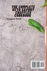 The Complete Keto Savory Chaffles Cookbook