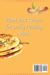Plant Base Recipes for Daily Healthy Meals Plant Base Recipes for Daily Healthy Meals