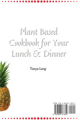 Plant Based Cookbook for Your Lunch & Dinner Plant Based Cookbook for Your Lunch & Dinner