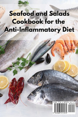 Seafood and Salads Cookbook for the Anti-Inflammatory Diet Seafood and Salads Cookbook for the Anti-Inflammatory Diet
