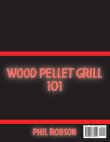 Wood Pellet Grill 101