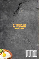 My Innovative Keto Chaffles Cookbook My Innovative Keto Chaffles Cookbook