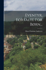 Eventyr, Fortalte For Børn... Eventyr, Fortalte For Børn...