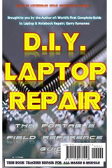 D.I.Y Laptop Repair;  The Portable Field Reference Guide