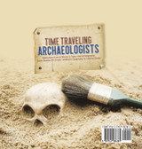 Time Traveling Archaeologists | Realizations from Artifacts & Ruins | World Geography | Social Studies 5th Grade | Children's Geography & Cultures Books