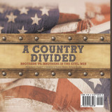 A Country Divided | Brothers vs. Brothers in the Civil War | US History Grade 7 | Children's United States History Books A Country Divided | Brothers vs. Brothers in the Civil War | US History Grade 7 | Children's United States History Books