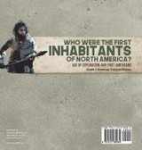 Who Were the First Inhabitants of North America? | Age of Exploration and First Americans | Grade 7 American Colonial History Who Were the First Inhabitants of North America? | Age of Exploration and First Americans | Grade 7 American Colonial History