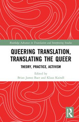 Queering Translation, Translating the Queer