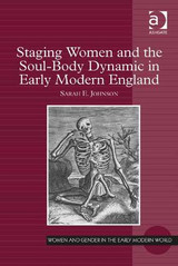 Staging Women and the Soul-Body Dynamic in Early Modern England