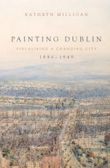 Painting Dublin, 18861949
