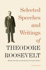 Selected Speeches And Writings Of Theodore Roosevelt Selected Speeches And Writings Of Theodore Roosevelt