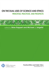 On the Dual Uses of Science and Ethics On the Dual Uses of Science and Ethics