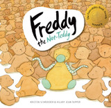 Freddy the Not-Teddy Freddy the Not-Teddy