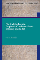 Plant Metaphors in Prophetic Condemnations of Israel and Judah