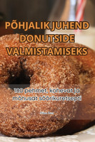 PÕHJALIK JUHEND DONUTSIDE VALMISTAMISEKS