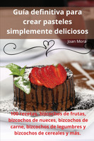 Guía definitiva para crear pasteles simplemente deliciosos