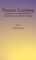 Practice Learningperspectives on Globalisation, Citizenship and Cultural Change