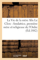 La Vie de la mère Alix Le Clerc
