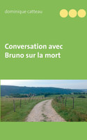 Conversation avec Bruno sur la mort