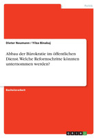 Abbau der Bürokratie im öffentlichen Dienst. Welche Reformschritte könnten unternommen werden?