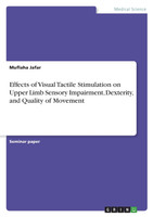 Effects of Visual Tactile Stimulation on Upper Limb Sensory Impairment, Dexterity, and Quality of Movement