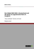 Die Fußball-WM 2006 in Deutschland und die Spiele im augusteischen Rom im Vergleich
