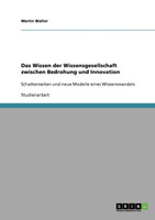 Das Wissen der Wissensgesellschaft zwischen Bedrohung und Innovation