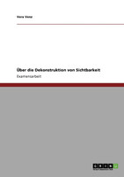 Über die Dekonstruktion von Sichtbarkeit
