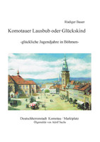 Komotauer Lausbub oder Glückskind