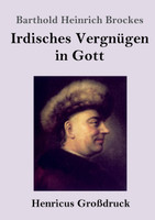 Irdisches Vergnügen in Gott (Großdruck)