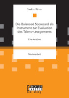 Die Balanced Scorecard als Instrument zur Evaluation des Talentmanagements. Eine Analyse