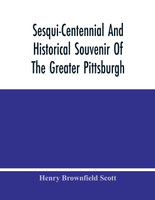 Sesqui-Centennial And Historical Souvenir Of The Greater Pittsburgh