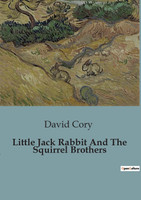 Little Jack Rabbit And The Squirrel Brothers