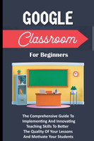 Google Classroom For Beginners