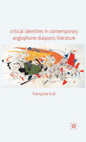 Critical Identities in Contemporary Anglophone Diasporic Literature