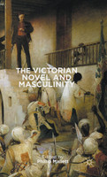The Victorian Novel and Masculinity