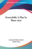 Everychild; A Play In Three Acts