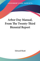 Arbor Day Manual, From The Twenty-Third Biennial Report