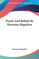 Poems And Ballads By Hermann Hagedorn
