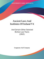 Ancient Laws And Institutes Of Ireland V4